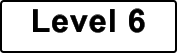 Level 6