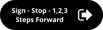 Sign - Stop - 1,2,3 Steps Forward
