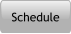 Schedule
