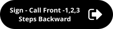 Sign - Call Front -1,2,3 Steps Backward