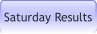 Saturday Results