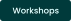 Workshops
